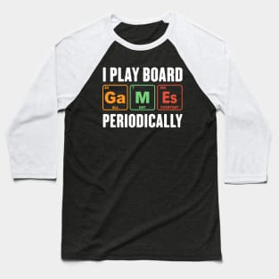 Board Games Periodically - Gamer Science Lover Baseball T-Shirt